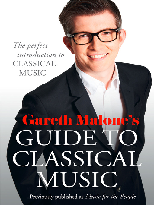 Title details for Gareth Malone's Guide to Classical Music by Gareth Malone - Available